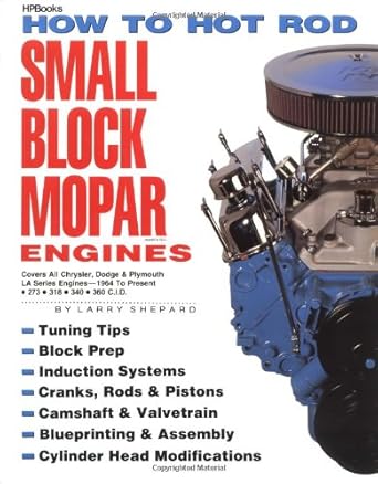 how to hot rod small block mopar engines covers all chrysler dodge and plymouth la series engines 1964 to