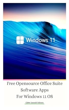 free opensource office suite software apps for windows 11 os hardcover ver 1st edition cyber jannah sakura