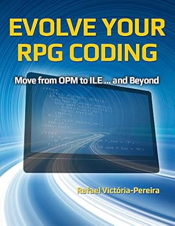 evolve your rpg coding move from opm to ile and beyond 1st edition rafael victoria pereira 1583474250,