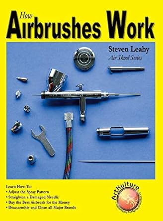 how airbrushes work 1st edition steven leahy 1941064108, 978-1941064108