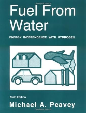 fuel from water energy independence with hydrogen 1st edition michael a peavey 0945516045, 978-0945516040