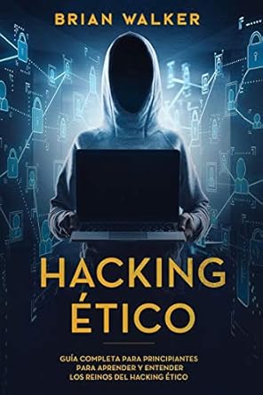 hacking etico guia completa para principiantes para aprender y entender los reinos del hacking etico 1st