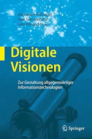 digitale visionen zur gestaltung allgegenwartiger informationstechnologien 1st edition alexander rossnagel