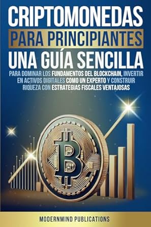 criptomonedas para principiantes una guia sencilla para dominar los fundamentos del blockchain invertir en