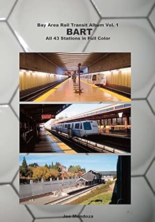 bay area rail transit album vol 1 bart all 43 stations in full color 1st edition joe mendoza 145156337x,