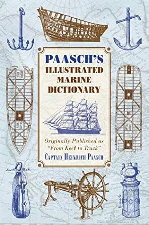 paaschs illustrated marine dictionary originally published as from keel to truck 1st edition heinrich paasch