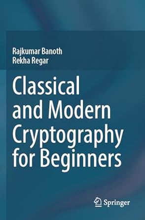 classical and modern cryptography for beginners 1st edition rajkumar banoth ,rekha regar 3031329619,