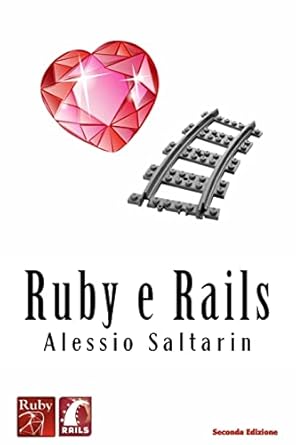 ruby e rails unintroduzione guidata 1st edition alessio saltarin 1468192620, 978-1468192629