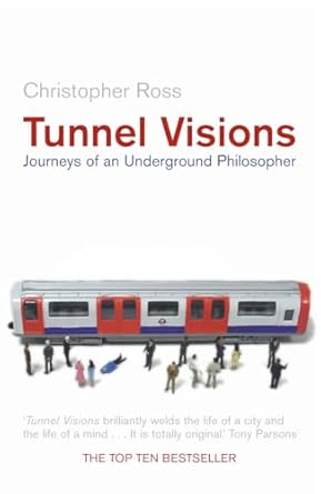 tunnel visions journeys of an underground philosopher 1st edition christopher ross 1841155675, 978-1841155678