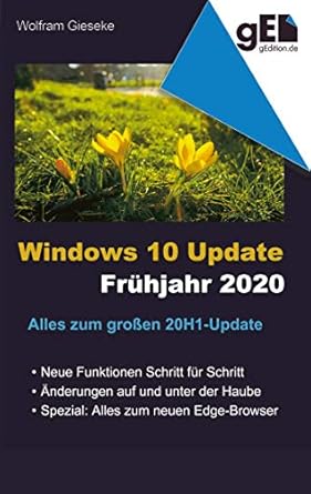 windows 10 update fruhjahr 2020 alles zum grosse 20h1 update 1st edition wolfram gieseke 3751948813,