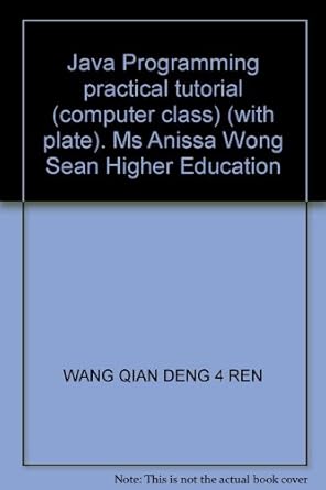 java programming practical tutorial ms anissa wong sean higher education 1st edition wang qian deng 4 ren