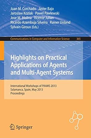 highlights on practical applications of agents and multi agent systems international workshops of paams 2013