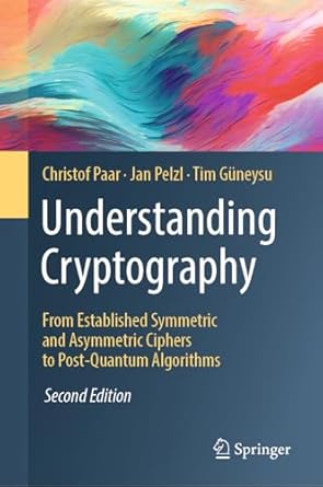 understanding cryptography from established symmetric and asymmetric ciphers to post quantum algorithms 1st