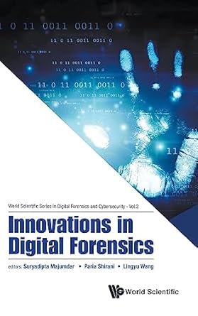 innovations in digital forensics 1st edition suryadipta majumdar ,paria shirani ,lingyu wang 9811273197,