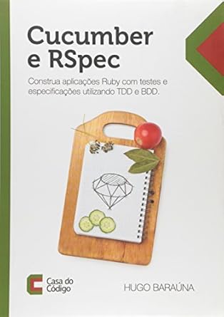 cucumber e rspec construa aplicac es ruby com testes e especificac es utilizando tdd e bdd 1st edition hugo