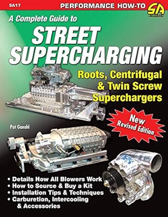 a complete guide to street supercharging 1st edition pat ganahl 1613251319, 978-1613251317
