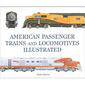 american passenger trains and locomotives illustrated 1st edition mark wegman 0785831274, 978-0785831273