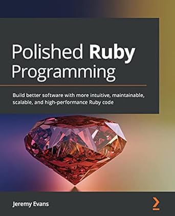 polished ruby programming build better software with more intuitive maintainable scalable and high
