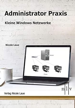 administrator praxis kleine windows netzwerke 1st edition nicole laue 393723991x, 978-3937239910