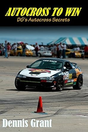 autocross to win the art and science of developing autocross cars 1st edition dennis grant 1521406987,