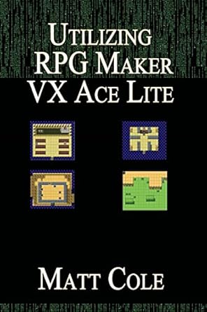 utilizing rpg maker vx ace lite 1st edition matt cole 1541360060, 978-1541360068