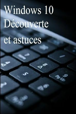 windows 10 decouverte et astuces 1st edition william wirefox 1522820604, 978-1522820604
