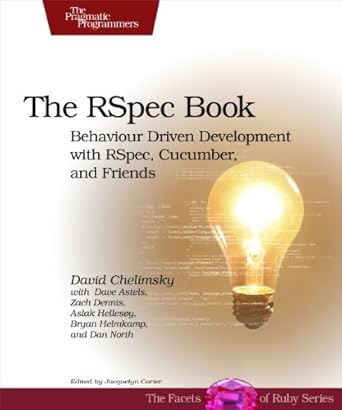 the rspec book behaviour driven development with rspec cucumber and friends 1st edition david chelimsky ,dave