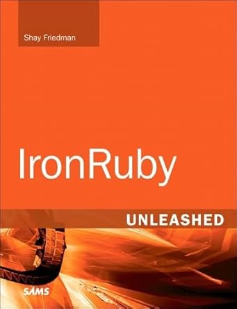 ironruby unleashed 1st edition shay friedman 0672330784, 978-0672330780