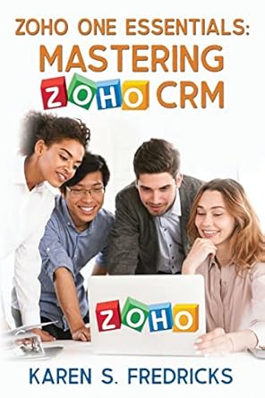 zoho one essentials mastering zoho crm 1st edition karen s fredricks 1644572761, 978-1644572764