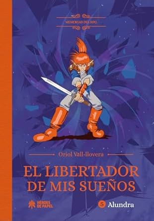 el libertador de mis suenos memorias del rpg alundra 1st edition oriol vall llovera 8419084611, 978-8419084613