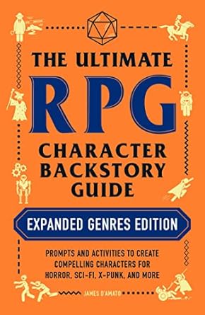 the ultimate rpg character backstory guide expanded   prompts and activities to create compelling characters