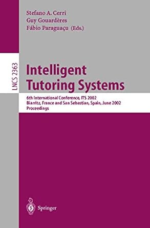 intelligent tutoring systems 1st edition stefano a cerri ,guy gouarderes ,fabio paraguacu 3540437509,