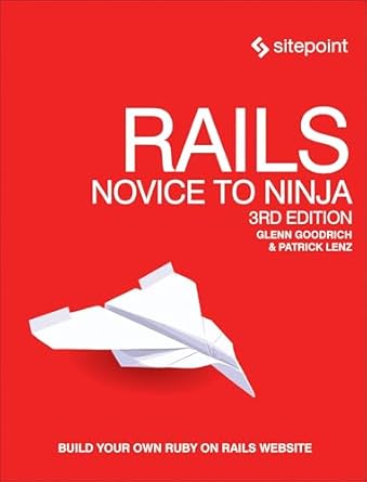 rails novice to ninja 1st edition glenn goodrich ,patrick lenz 0994347006, 978-0994347008