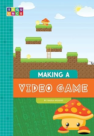 making a video game 1st edition nadia higgins 1681514443, 978-1681514444