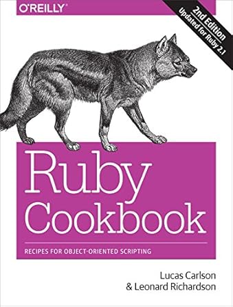 ruby cookbook recipes for object oriented scripting 1st edition lucas carlson ,leonard richardson 1449373712,