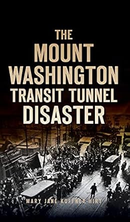 mount washington transit tunnel disaster 1st edition mary jane kuffner hirt 1540248135, 978-1540248138