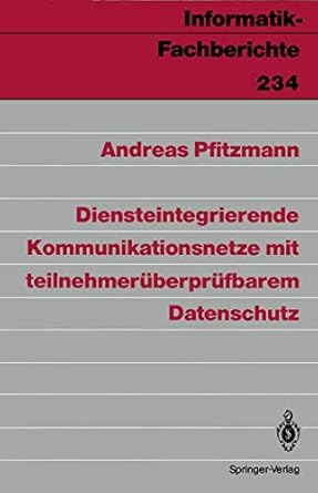 diensteintegrierende kommunikationsnetze mit teilnehmeruberprufbarem datenschutz 1st edition andreas