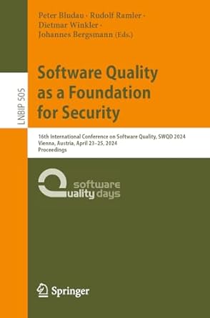 software quality as a foundation for security 16th international conference on software quality swqd 2024