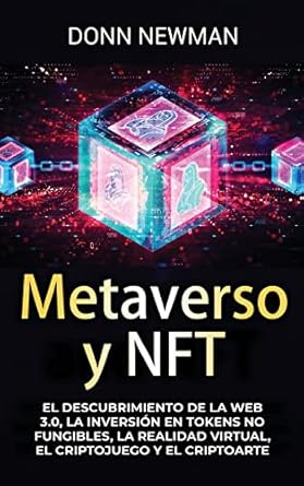 metaverso y nft el descubrimiento de la web 3 0 la inversion en tokens no fungibles la realidad virtual el
