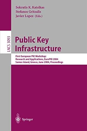 public key infrastructure first european pkiworkshop research and applications europki 2004 samos island