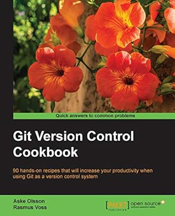 git version control cookbook 1st edition aske olsson ,rasmus voss 1782168451, 978-1782168454