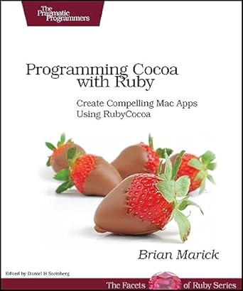 programming cocoa with ruby create compelling mac apps using rubycocoa 1st edition brian marick 1934356190,