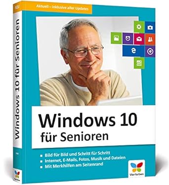 windows 10 fur senioren der lernkurs fur spateinsteiger extra grosse schrift und viele merkhilfen neuauflage