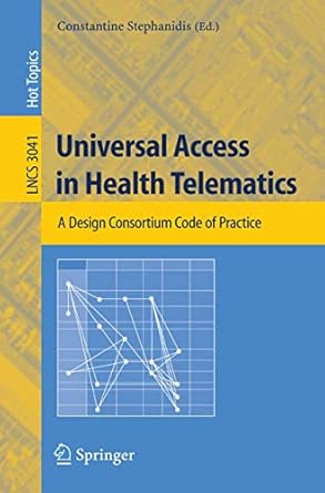 universal access in health telematics a design code of practice 1st edition constantine stephanidis