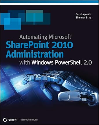 automating sharepoint 2010 with windows powershell 2 0 1st edition gary lapointe ,shannon bray 0470939206,