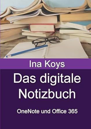 das digitale notizbuch onenote und office 365 1st edition ina koys 3910233007, 978-3910233003