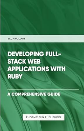 developing full stack web applications with ruby 1st edition ps publishing 1446608190, 978-1446608197