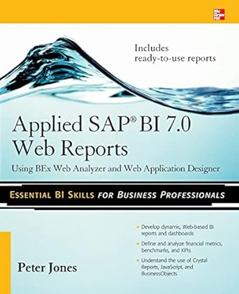 applied sap bi 7 0 web reports using bex web analyzer and web application designer 1st edition peter jones