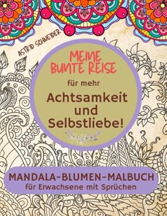 meine bunte reise das mandala malbuch fur mehr achtsamkeit und selbstliebe geschenkbuch fur erwachsene