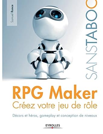 rpg maker creez votre jeu de role decors et heros gameplay et conception de niveaux 1st edition samuel ronce